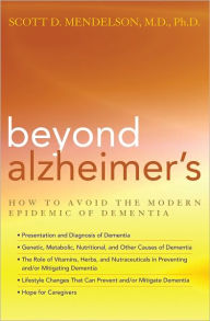 Title: Beyond Alzheimer's: How to Avoid the Modern Epidemic of Dementia, Author: Scott D. Mendelson