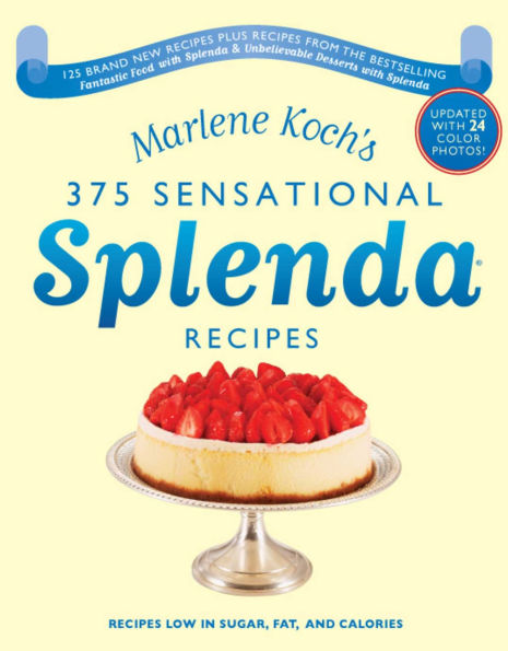 Marlene Koch's Sensational Splenda Recipes: Over 375 Recipes Low in Sugar, Fat, and Calories