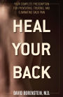 Heal Your Back: Your Complete Prescription for Preventing, Treating, and Eliminating Back Pain