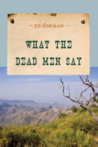 Title: What the Dead Men Say, Author: Ed Gorman