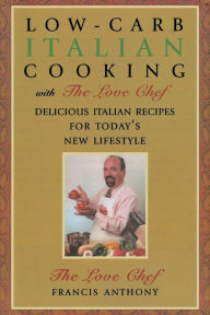 Title: Low-Carb Italian Cooking: with The Love Chef, Author: Francis Anthony