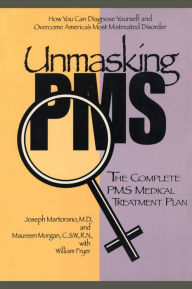 Title: Unmasking PMS: The Complete PMS Medical Treatment Plan, Author: Joseph Martorano