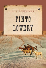 Title: Pinto Lowery, Author: G. Clifton Wisler
