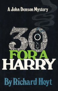 Title: 30 for a Harry: A John Denson Mystery, Author: Richard Hoyt