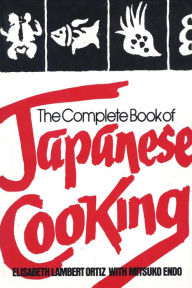 Title: The Complete Book of Japanese Cooking, Author: Elisabeth Lambert Ortiz