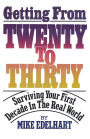 Getting from Twenty to Thirty: Surviving Your First Decade in the Real World