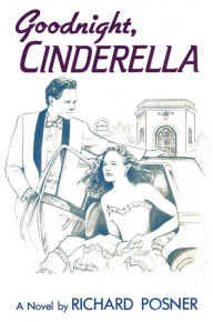 Title: Goodnight, Cinderella, Author: Richard Posner