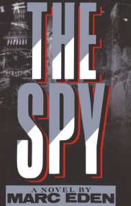 Title: The Spy: A Novel, Author: Marc Eden
