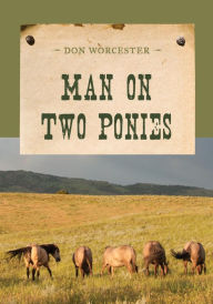 Title: Man on Two Ponies, Author: Don Worcester