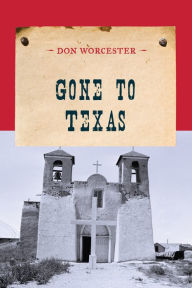 Title: Gone to Texas, Author: Don Worcester