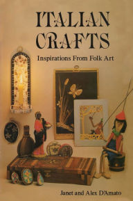 Title: Italian Crafts: Inspirations From Folk Art, Author: Janet D'Amato