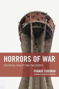 Title: Horrors of War: Historical Reality and Philosophy, Author: Franjo Tudjman