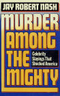 Murder Among the Mighty: Celebrity Sightings That Shocked America