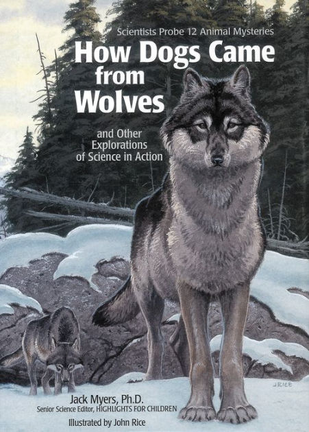 How Dogs Came from Wolves: and other Explorations of Science in Action ...