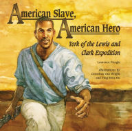 Title: American Slave, American Hero: York of the Lewis and Clark Expedition, Author: Laurence Pringle