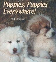 Title: Puppies, Puppies Everywhere!, Author: Cat Urbigkit