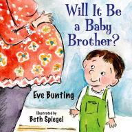 Title: Will It Be a Baby Brother?, Author: Eve Bunting