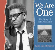 Title: We Are One: The Story of Bayard Rustin, Author: Larry Dane Brimner