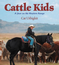 Title: Cattle Kids: A Year on the Western Range, Author: Cat Urbigkit