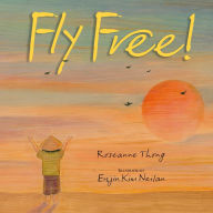Title: Fly Free, Author: Roseanne Thong