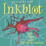 Title: Inkblot: Drip, Splat, and Squish Your Way to Creativity, Author: Margaret Peot