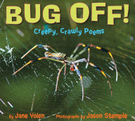 Title: Bug Off! Creepy, Crawly Poems: Creepy, Crawly Poems, Author: Jane Yolen