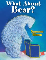 Title: What About Bear?, Author: Suzanne Bloom