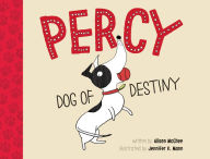 Title: Percy, Dog of Destiny, Author: Alison McGhee