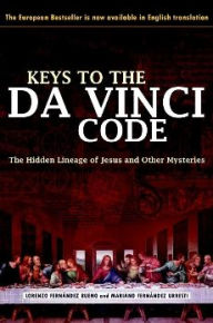 Title: Keys to the Da Vinci Code: The Hidden Lineage of Jesus and Other Mysteries, Author: Lorenzo Fernandez Bueno