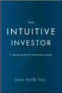 The Intuitive Investor: A radical guide for manifesting wealth