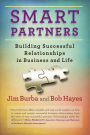 Smart Partners: Building Successful Relationships in Business and Life