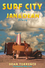 Title: Surf City: The Jan and Dean Story, Author: Dean Torrence