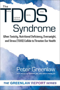 Title: TDOS Syndrome: When Toxicity, Nutritional Deficiency, Overweight, and Stress (TDOS) Collide to Threaten Our Health, Author: Peter Greenlaw