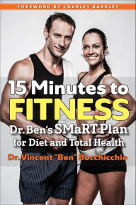 Title: 15 Minutes to Fitness: Dr. Ben's SMaRT Plan for Diet and Total Health, Author: Vincent 