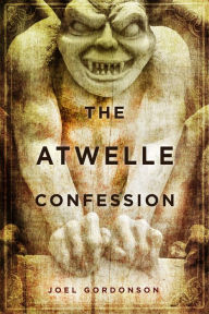 Title: The Atwelle Confession, Author: Joel Gordonson