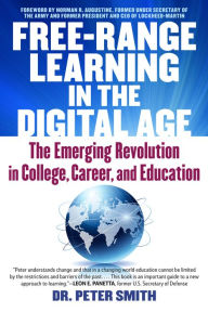 Title: Free Range Learning in the Digital Age: Join the Movement and Break the Barriers to Achieving the Career of Your Dreams, Author: Peter Smith