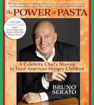Title: The Power of Pasta: A Celebrity Chef's Mission to Feed America's Hungry Children, Author: Bruno Serato