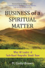 Business of a Spiritual Matter: What All Leaders of Faith-Based Nonprofits Should Know