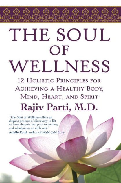 The Soul of Wellness: 12 Holistic Principles for Achieving a Healthy ...