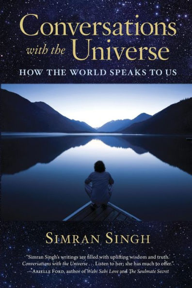 Conversations with the Universe: How the World Speaks to Us