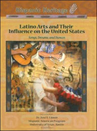 Title: Latino Arts and Their Influence on the United States: Songs, Dreams, and Dances, Author: Rory Makosz