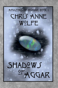Best audio books download iphone Shadows of Aggar by Chris Anne Wolfe, Chris Anne Wolfe MOBI