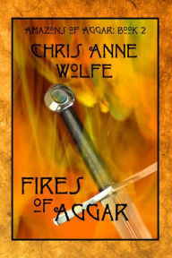 Title: Fires of Aggar, Author: Chris Anne Wolfe