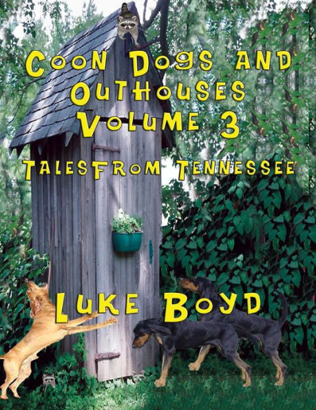 Coon Dogs and Outhouses Volume 3 Tales from Tennessee