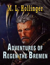 Title: The Adventures of Regen the Bremen, Author: M. L. Hollinger