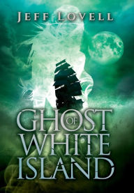 Title: Ghost of White Island, Author: Jeff Lovell