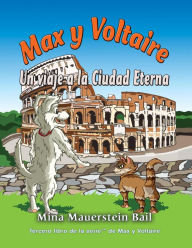 Title: Max y Voltaire Un viaje a la Ciudad Eterna, Author: Mina Mauersten Bail