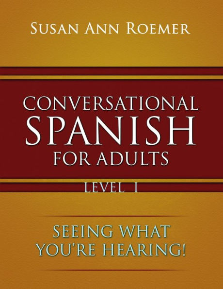 Conversational Spanish For Adults: Seeing What You're Hearing!