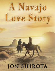 Title: A Navajo Love story, Author: Jon Shirota