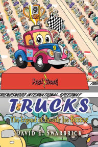 Title: Trucks I The Legend of Beverly Joe Breece, Author: David E Swarbrick